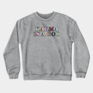 Karma Is A God Crewneck Sweatshirt